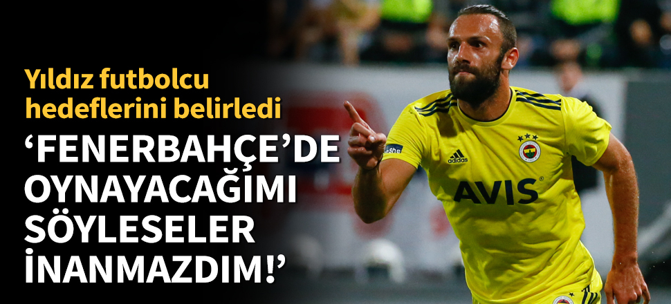 "Hayallerimden biri İngiltere Premier Lig!"