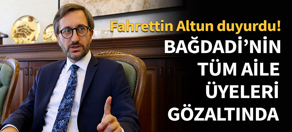Bağdadi'nin bütün aile üyeleri gözaltında...