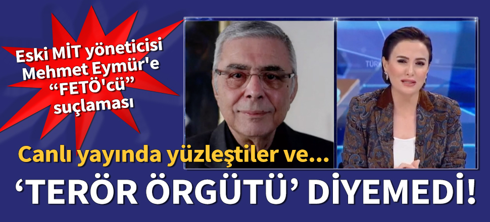 Mehmet Eymür FETÖ'ye "terör örgütü" demedi!