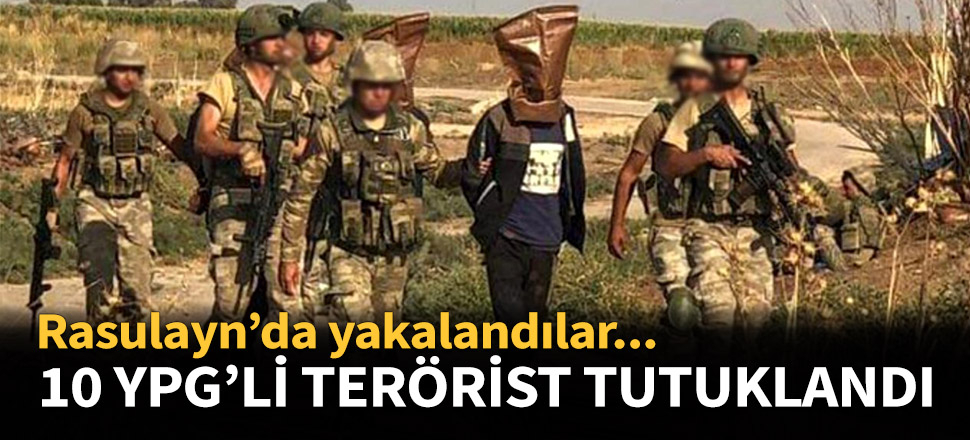 10 YPG'li terörist tutuklandı...