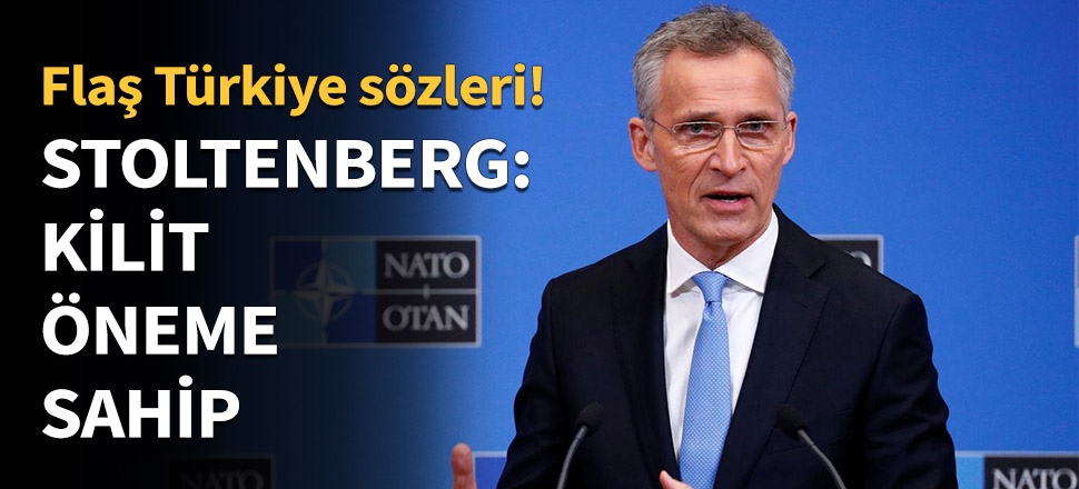 Stoltenberg: Kilit öneme sahip...