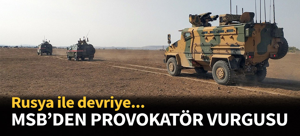 MSB'den provokatör vurgusu...