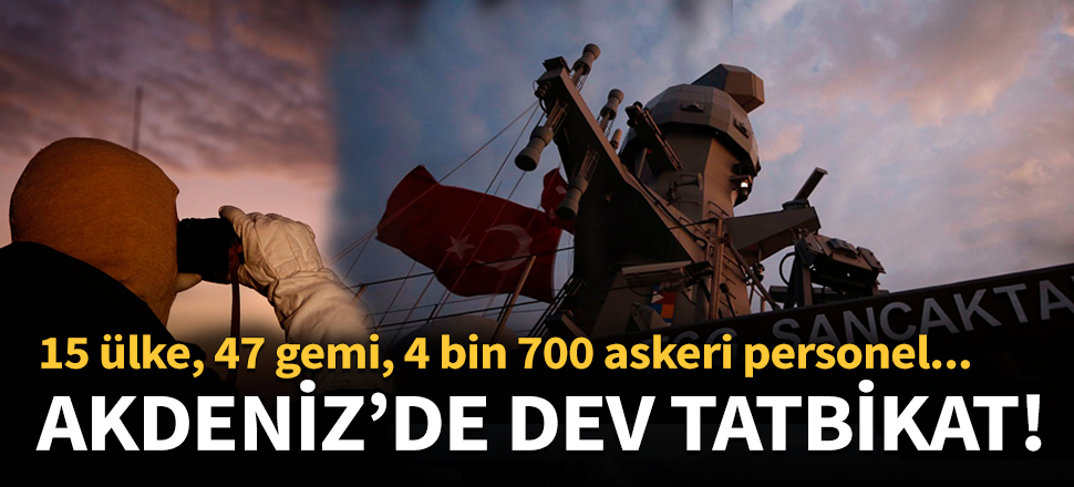 Akdeniz'de dev tatbikat!