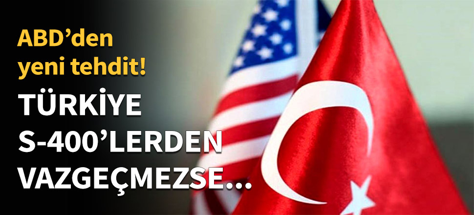 Türkiye S-400'lerden vazgeçmezse...