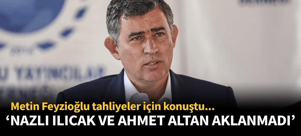 Feyzioğlu'ndan Ilıcak ve Altan çıkışı: Aklanmadılar