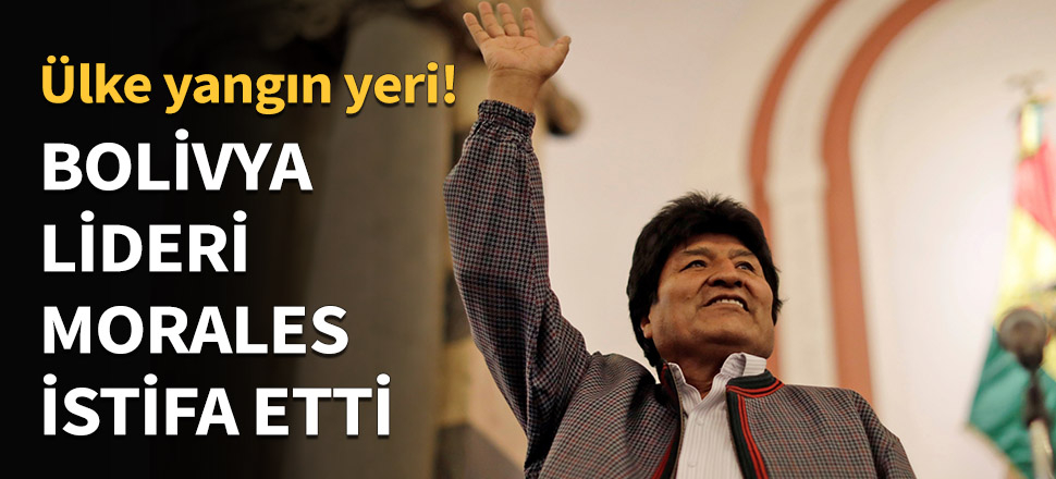 Bolivya Devlet Başkanı Morales istifa etti...