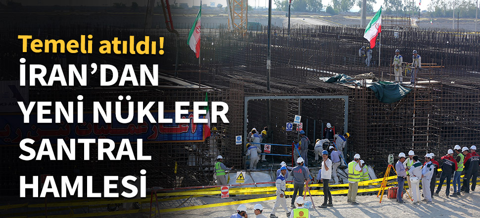 İran'dan yeni nükleer santral hamlesi...