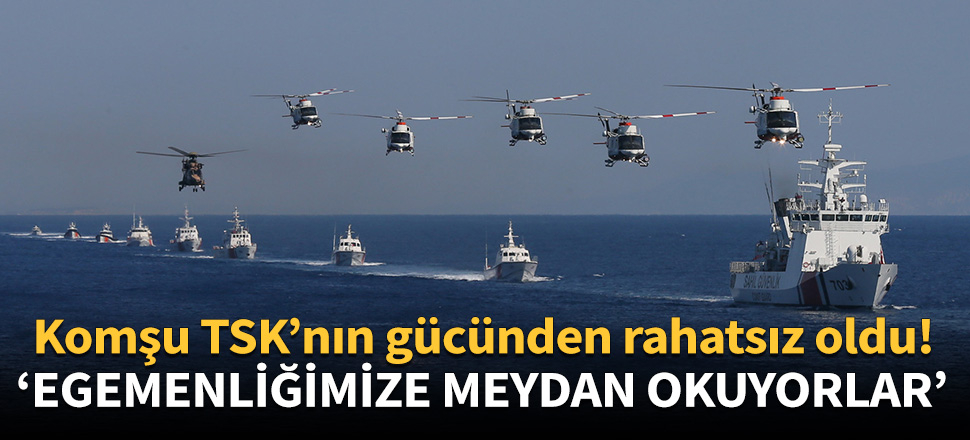 Yunanistan, TSK'nın gücünden rahatsız oldu!