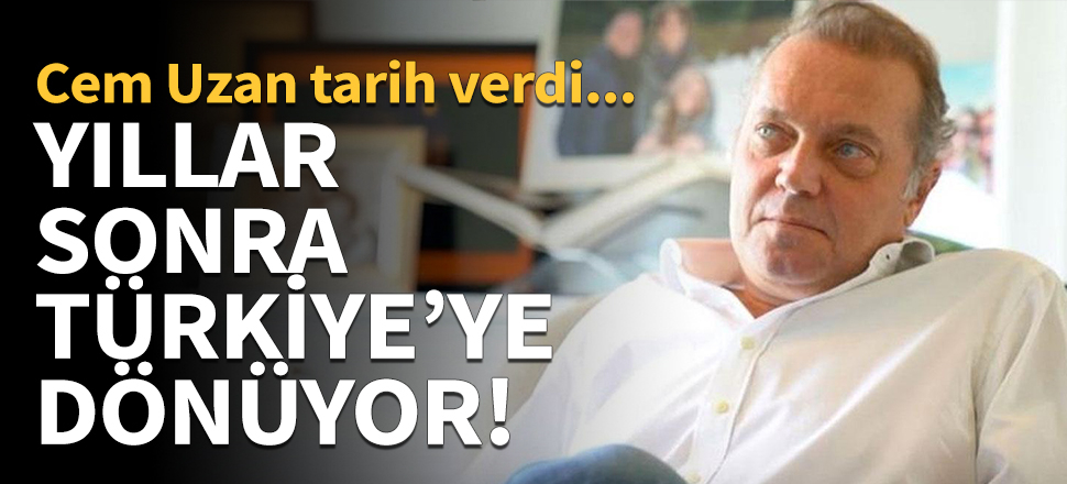 Cem Uzan Türkiye'ye dönüş için tarih verdi!