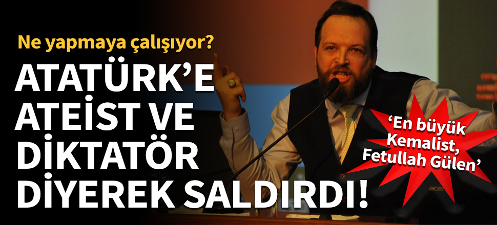 Fatih Tezcan bu kez de Atatürk'e ateist ve diktatör diyerek saldırdı!