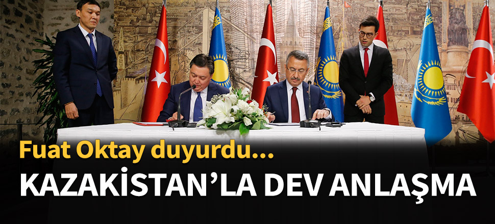 Türkiye ve Kazakistan arasında dev anlaşma!