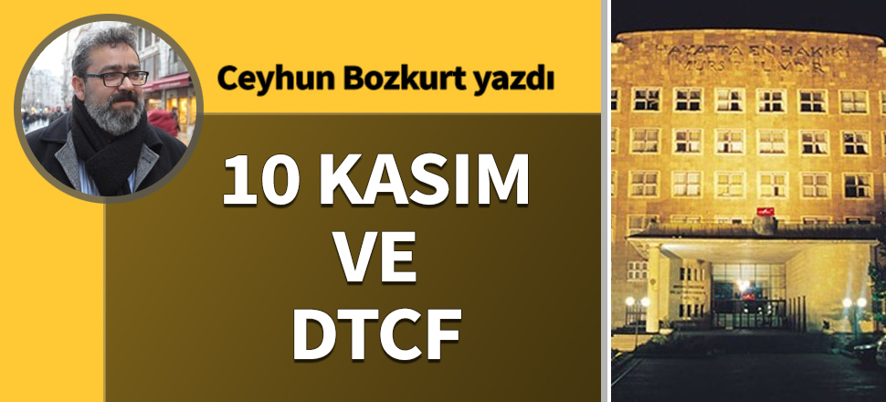 10 Kasım ve DTCF