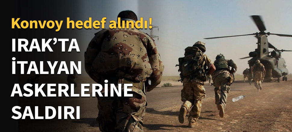 Irak'ta İtalyan askerlerine saldırı...