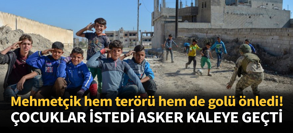 Mehmetçik, Resulayn'da çocuklar top oynadı!