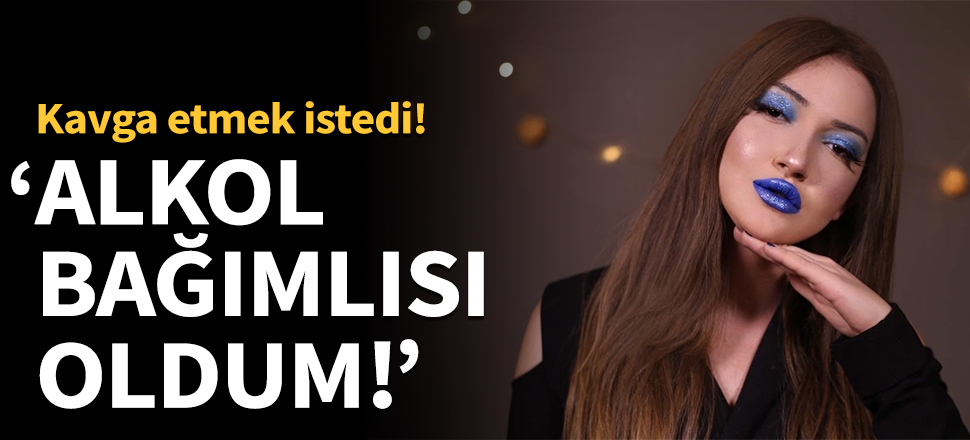 Danla Bilic alkol bağımlısı olduğunu itiraf etti!