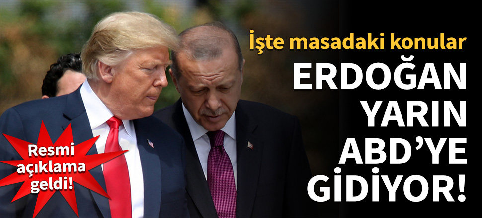 Erdoğan yarın ABD'ye gidiyor! İşte masadaki konular...
