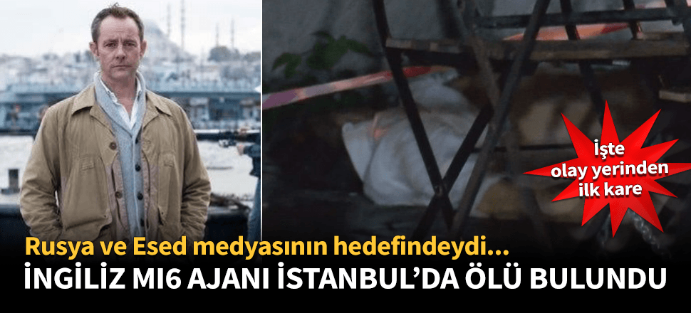 İngiliz MI6 ajanı İstanbul'da ölü bulundu!