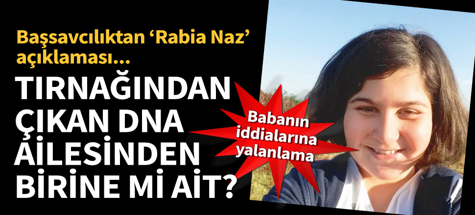 Başsavcılıktan ‘Rabia Naz’ açıklaması!