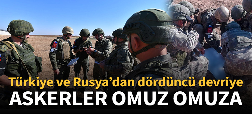 Türk ve Rus askerlerinin dördüncü kara devriyesi tamamlandı!