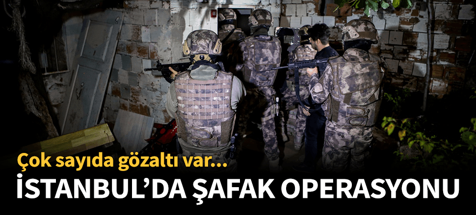İstanbul Başakşehir'de şafak operasyonu! Gözaltılar var...
