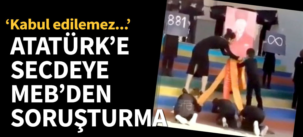 Atatürk'e secdeye MEB'den soruşturma!