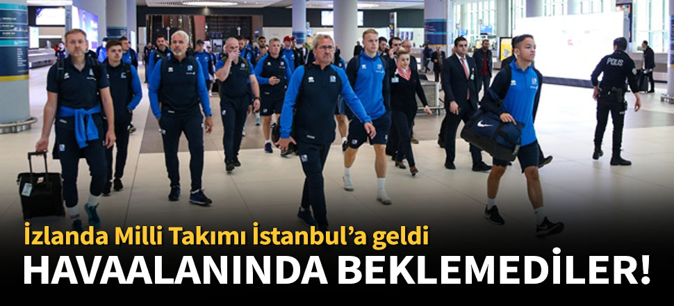İzlanda Milli Futbol Takımı, İstanbul'a geldi!