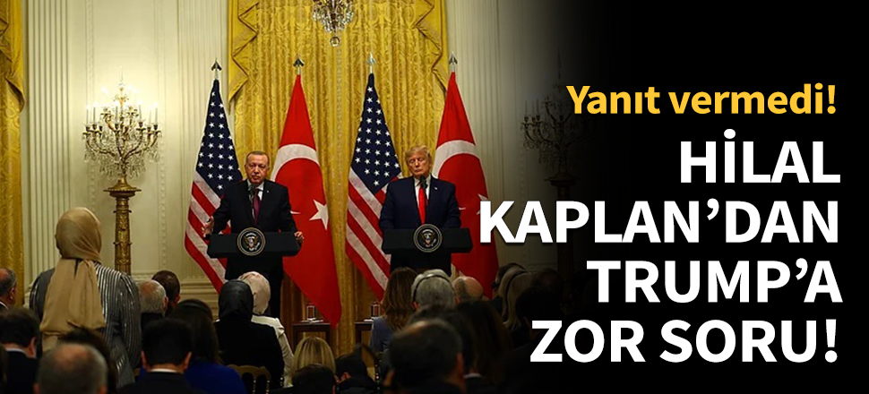Gazeteci Hilal Kaplan'dan Trump'a zor soru!