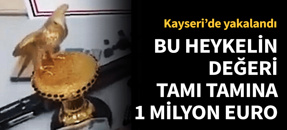 Kayseri'de yakalandı! Değeri 1 milyon euro...