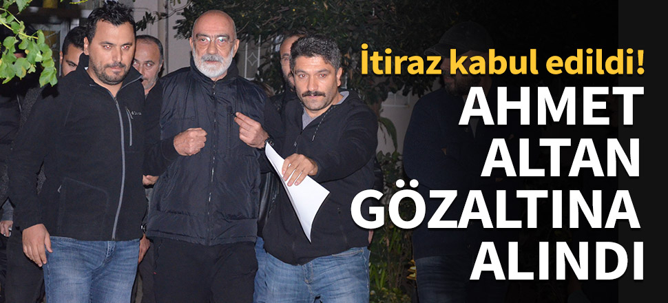 Ahmet Altan gözaltına alındı...