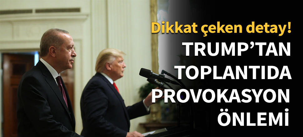 Trump'tan basın toplantısında provokasyon önlemi..