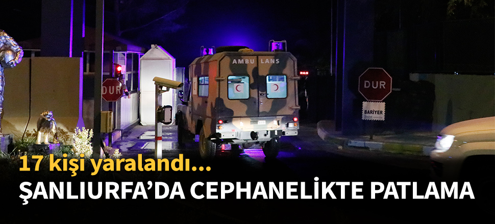 Şanlıurfa'daki zırhlı tugayda patlama!
