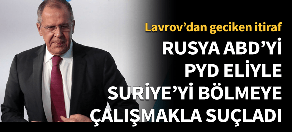 Rusya, ABD'yi PYD eliyle Suriye'yi bölmeye çalışmakla suçladı!