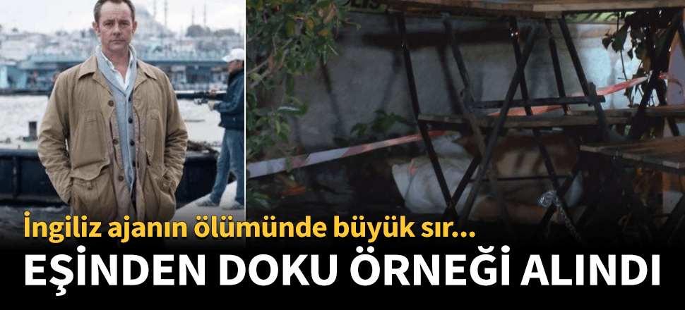 İngiliz ajanın ölümünde büyük sır! Eşinden doku örneği alındı...