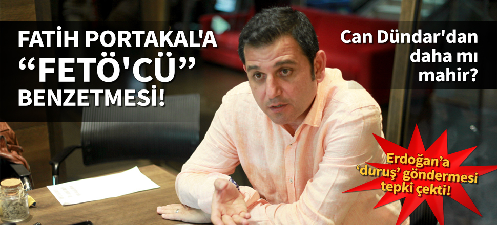 Fatih Portakal'a "FETÖ'cü" benzetmesi!