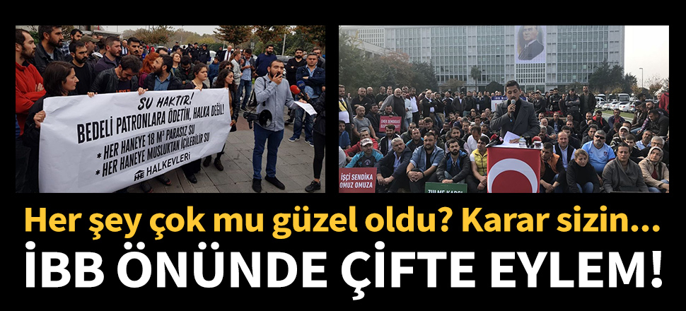 İBB önünde çifte eylem!