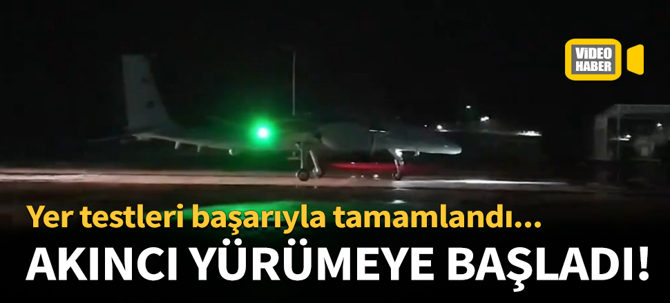 AKINCI'dan yeni test görüntüleri!