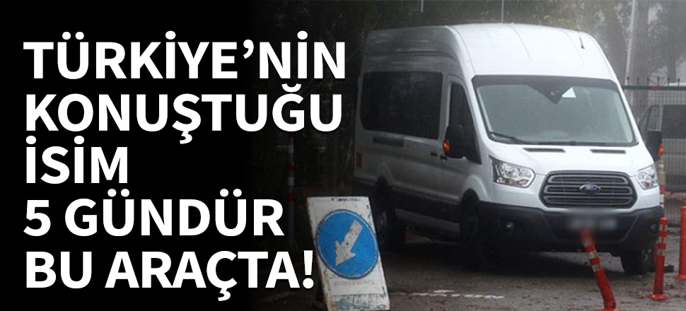 Türkiye'nin konuştuğu isim 5 gündür bu araçta kalıyor!