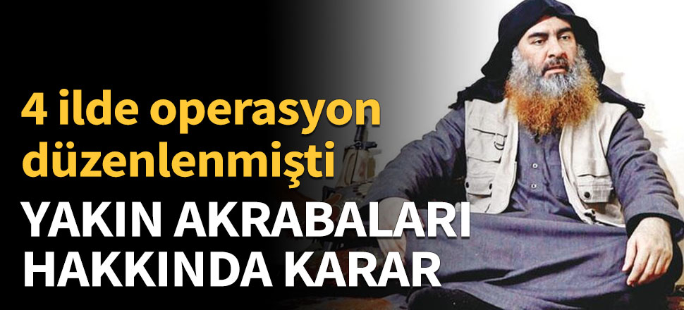 Bağdadi'nin yakın akrabası 4 kişi tutuklandı
