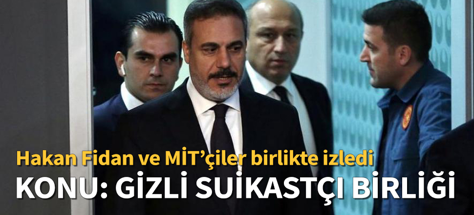 Hakan Fidan MİT görevlileriyle birlikte gitti