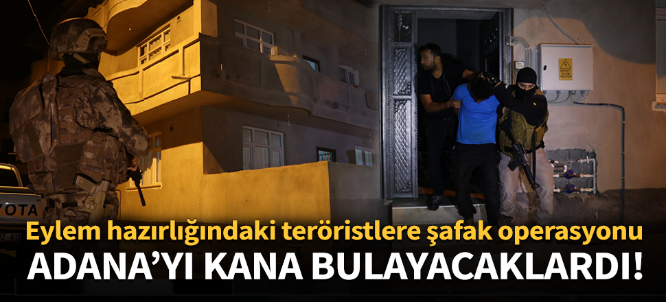 Eylem hazırlığındaki DEAŞ'lılara operasyon!