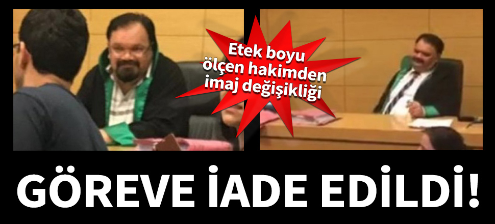 Etek boyuna karışan hakimden imaj değişikliği!