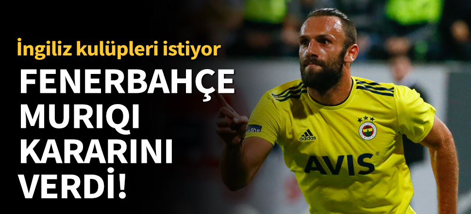 Fenerbahçe'den Muriqi için transfer kararı!
