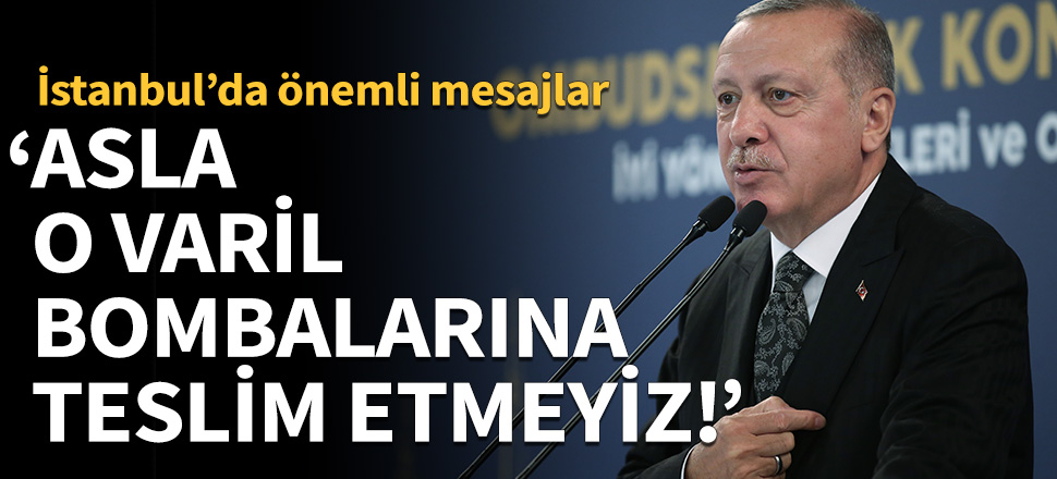 Cumhurbaşkanı Erdoğan: Biz varil bombaları altında inleyen insanları asla o varil bombalarına teslim etmeyiz!