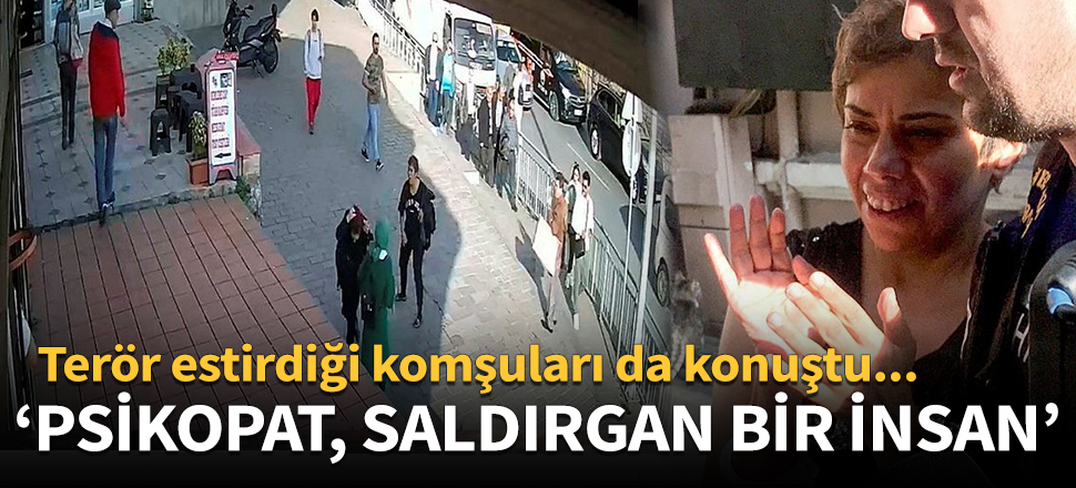 Başörtülü kıza saldıran kadının komşuları konuştu!
