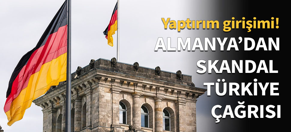 Almanya'dan skandal 'Türkiye' çağrısı!
