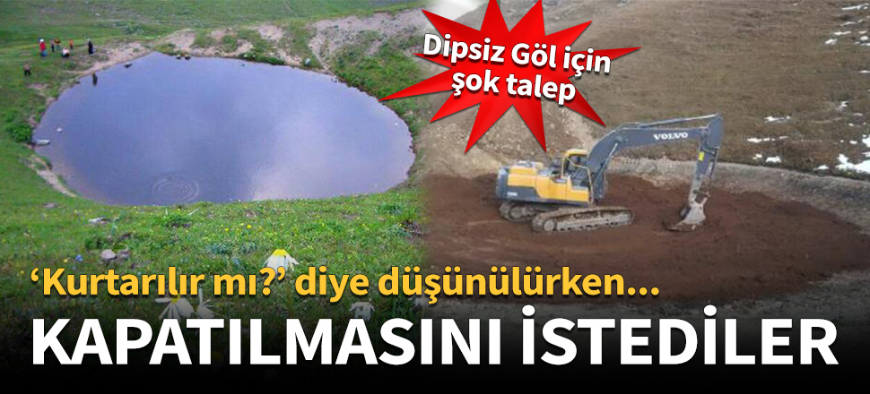 Yaylada yaşayanlar Dipsiz Göl'ün kapatılmasını istedi!