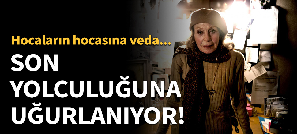 Yıldız Kenter son yolculuğuna uğurlanıyor!
