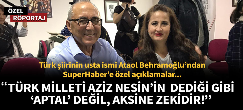 “Türk milleti Aziz Nesin’in dediği gibi ‘aptal’ değil, aksine zekidir”