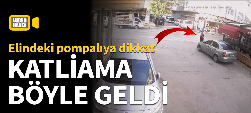 Elinde pompalıyla katliama böyle geldi