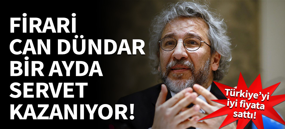 Firari Can Dündar bir ayda servet kazanıyor!